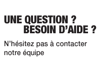 UNE QUESTION ? Cliquez ici pour contacter notre équipe